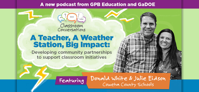 Listen to the third episode of the GaDOE/GPB Classroom Conversations podcast.
